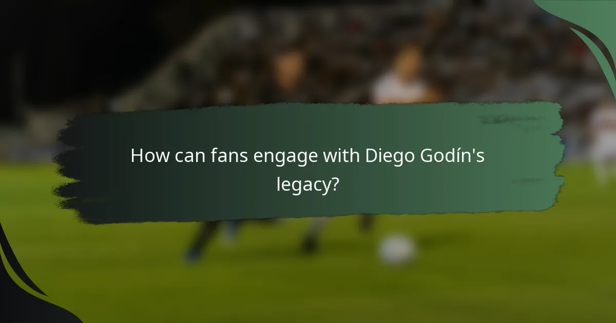 How can fans engage with Diego Godín's legacy?