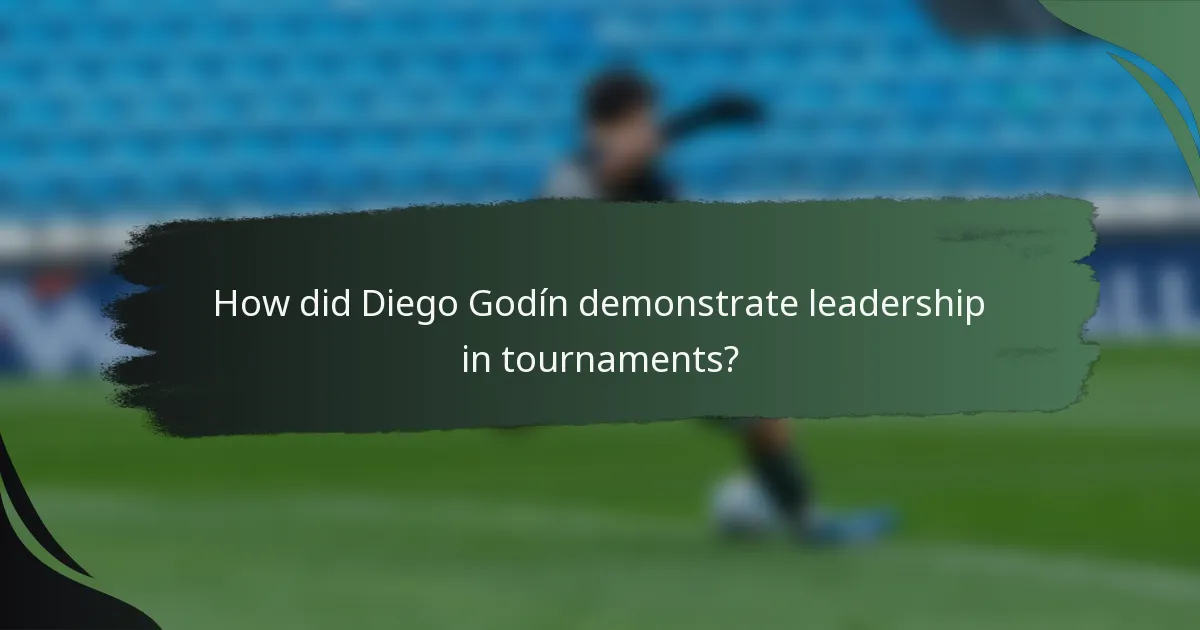 How did Diego Godín demonstrate leadership in tournaments?