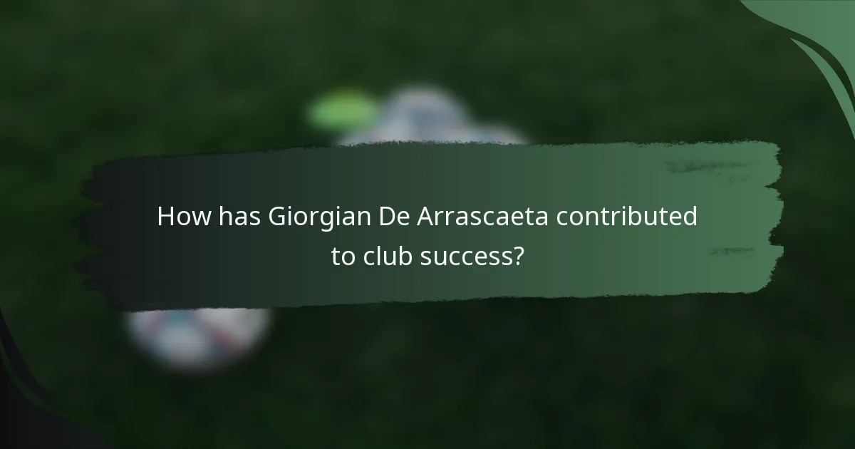 How has Giorgian De Arrascaeta contributed to club success?