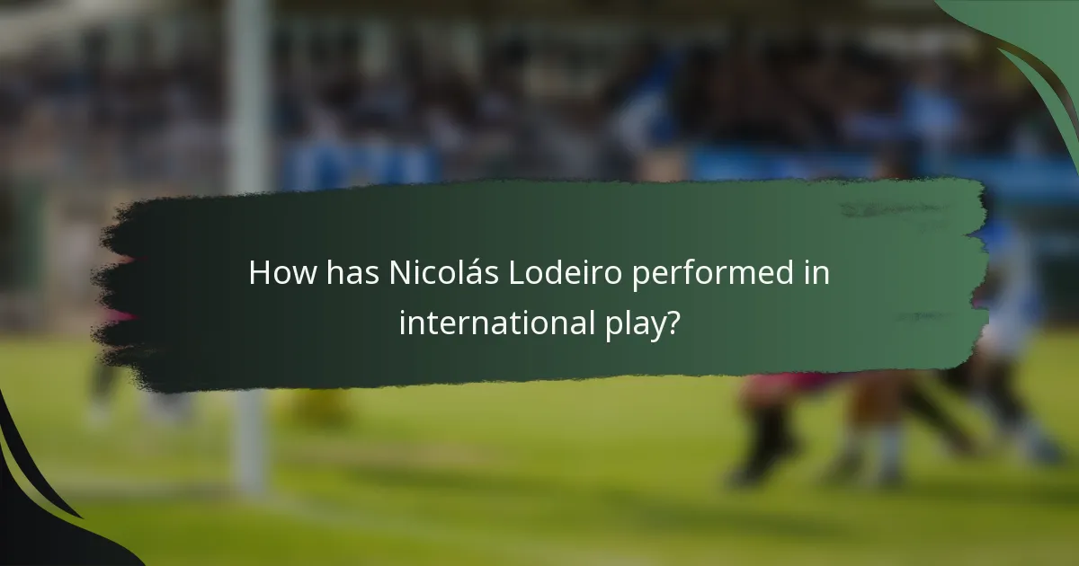 How has Nicolás Lodeiro performed in international play?