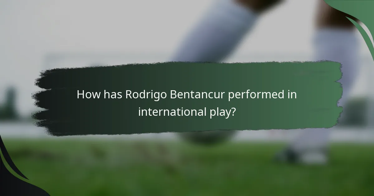 How has Rodrigo Bentancur performed in international play?