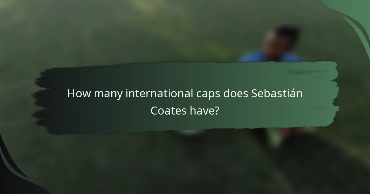 How many international caps does Sebastián Coates have?