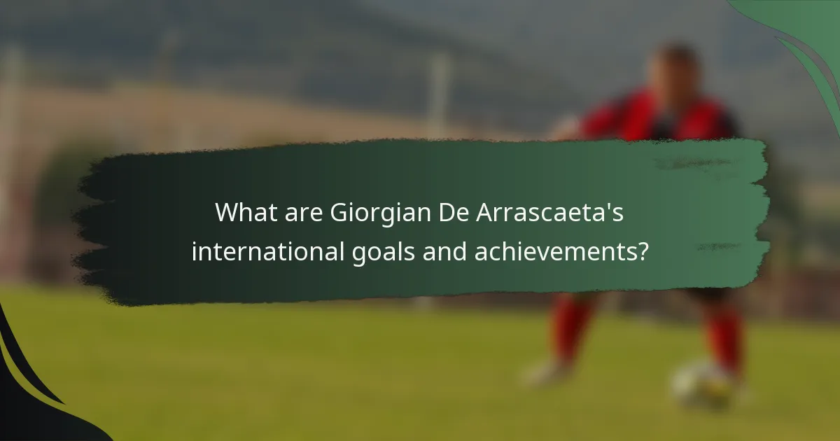 What are Giorgian De Arrascaeta's international goals and achievements?