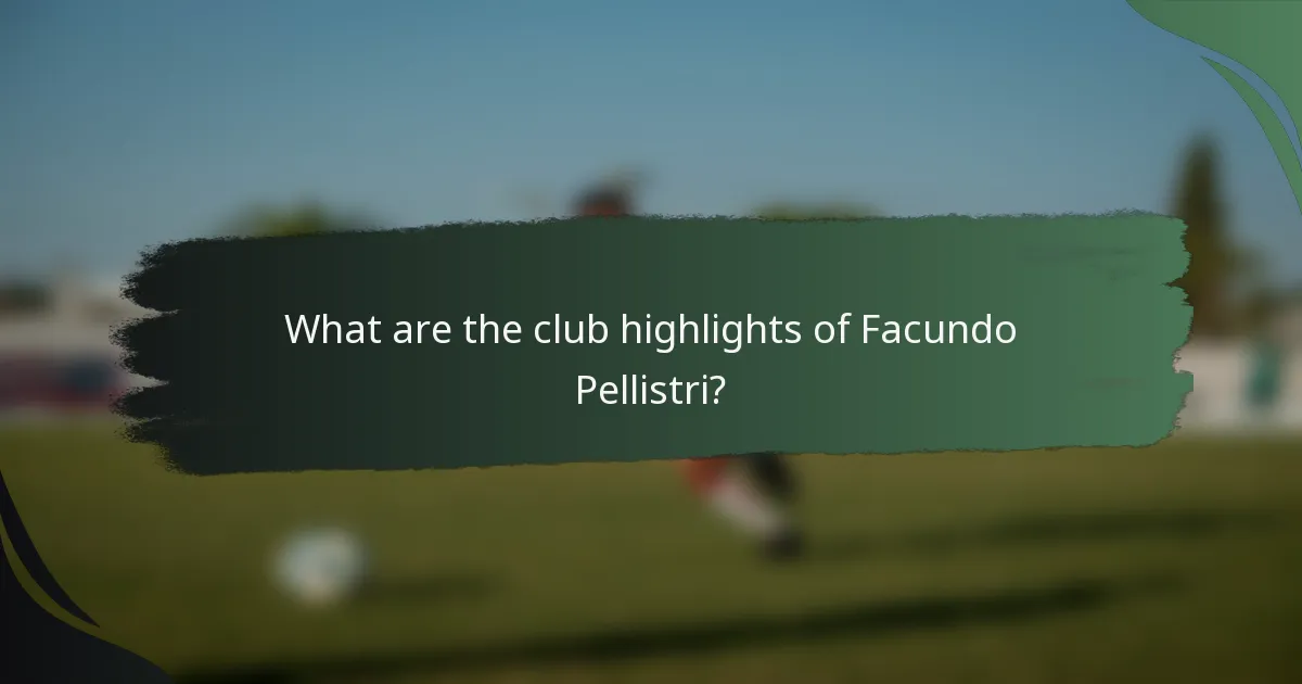 What are the club highlights of Facundo Pellistri?