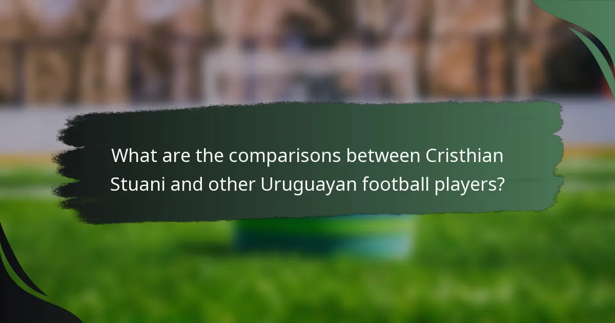What are the comparisons between Cristhian Stuani and other Uruguayan football players?