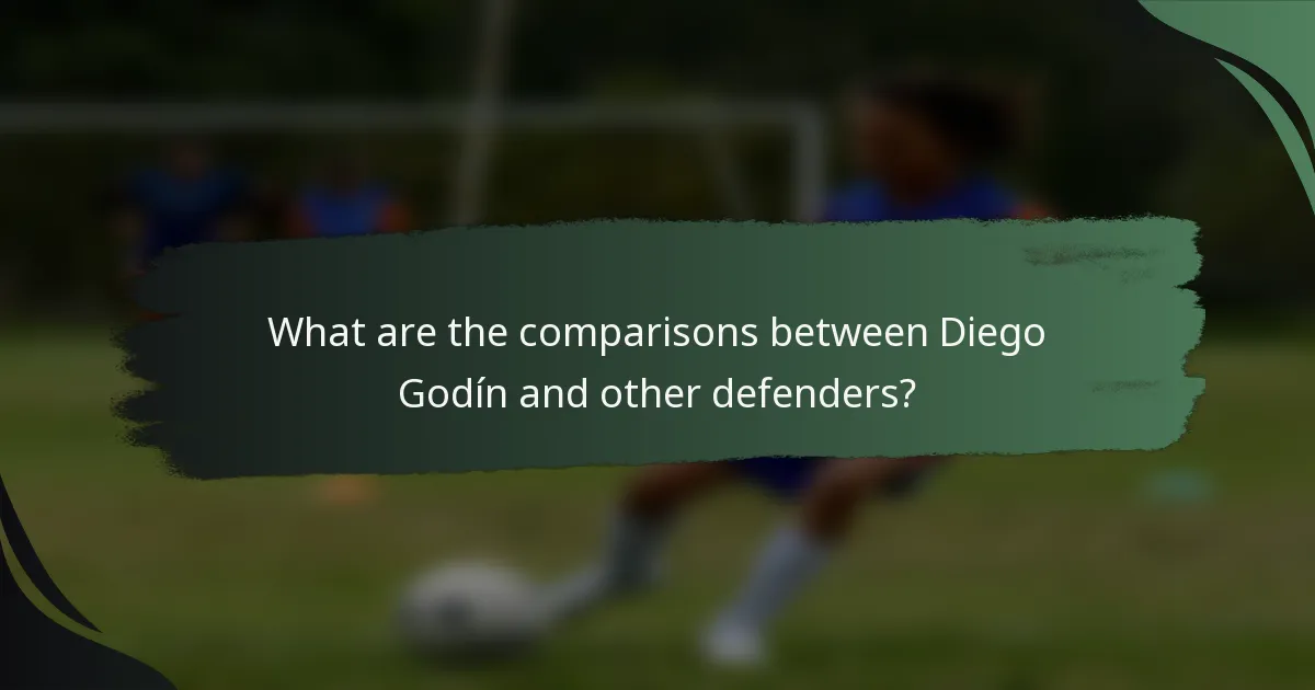 What are the comparisons between Diego Godín and other defenders?