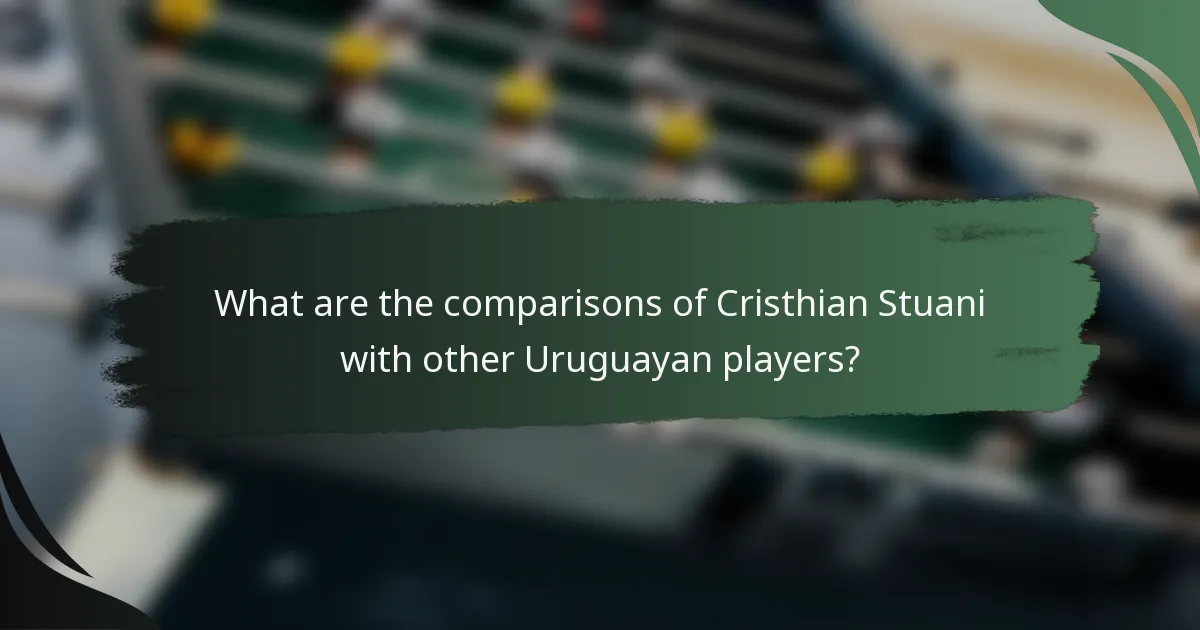 What are the comparisons of Cristhian Stuani with other Uruguayan players?