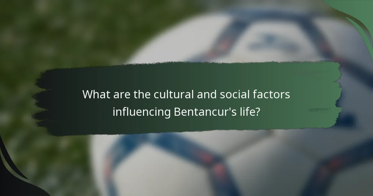 What are the cultural and social factors influencing Bentancur's life?