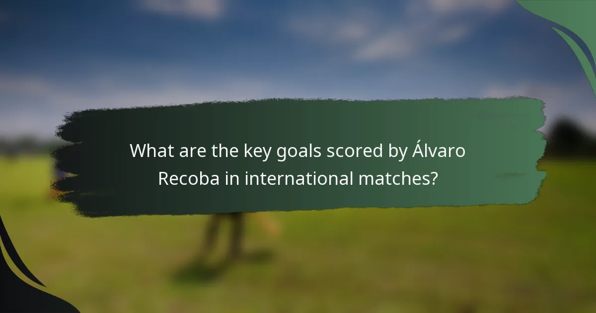 What are the key goals scored by Álvaro Recoba in international matches?