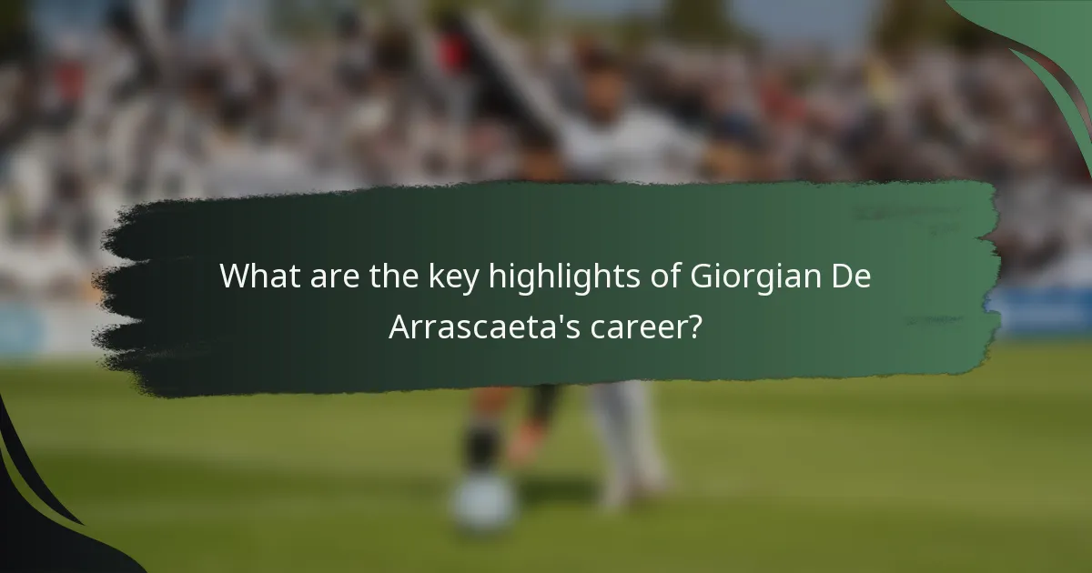 What are the key highlights of Giorgian De Arrascaeta's career?