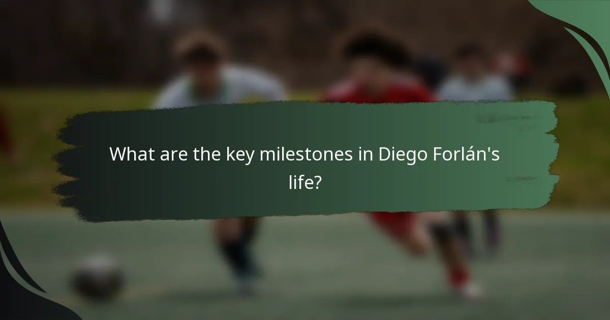 What are the key milestones in Diego Forlán's life?