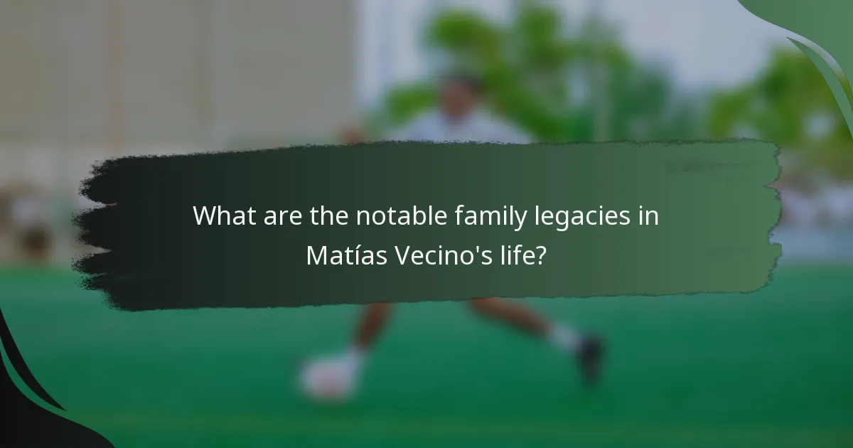 What are the notable family legacies in Matías Vecino's life?