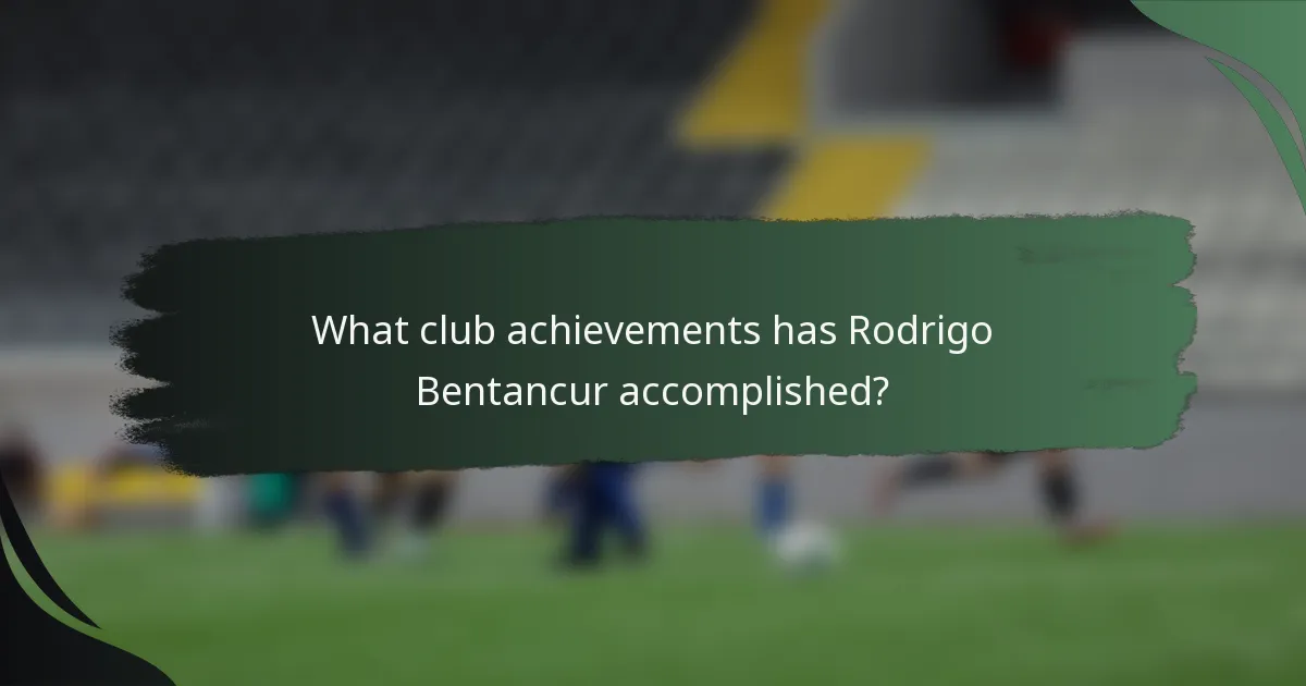 What club achievements has Rodrigo Bentancur accomplished?