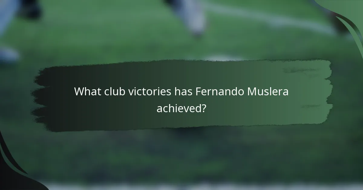 What club victories has Fernando Muslera achieved?