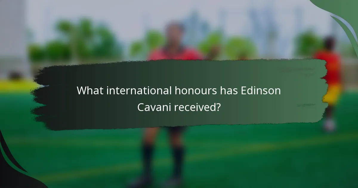 What international honours has Edinson Cavani received?
