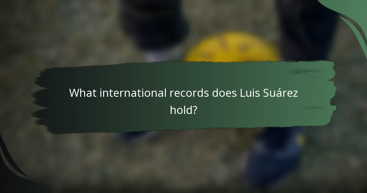 What international records does Luis Suárez hold?