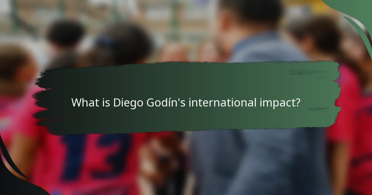 What is Diego Godín's international impact?