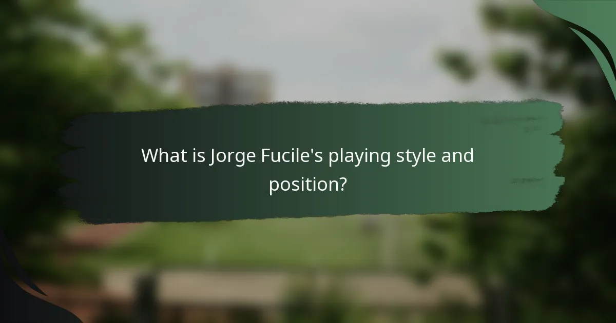 What is Jorge Fucile's playing style and position?