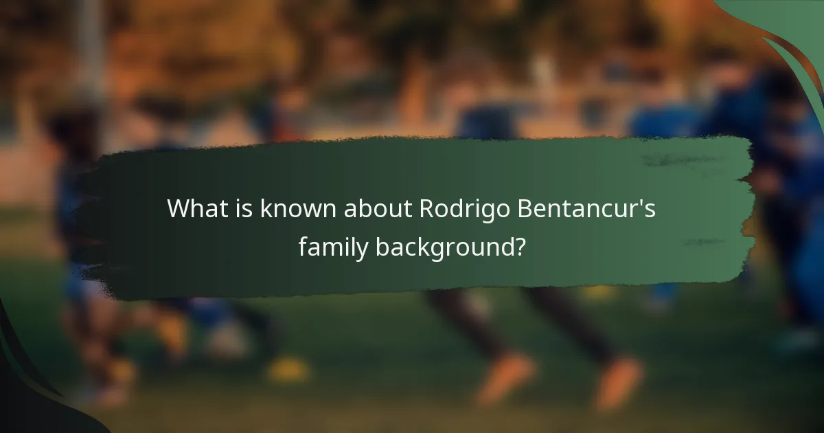 What is known about Rodrigo Bentancur's family background?