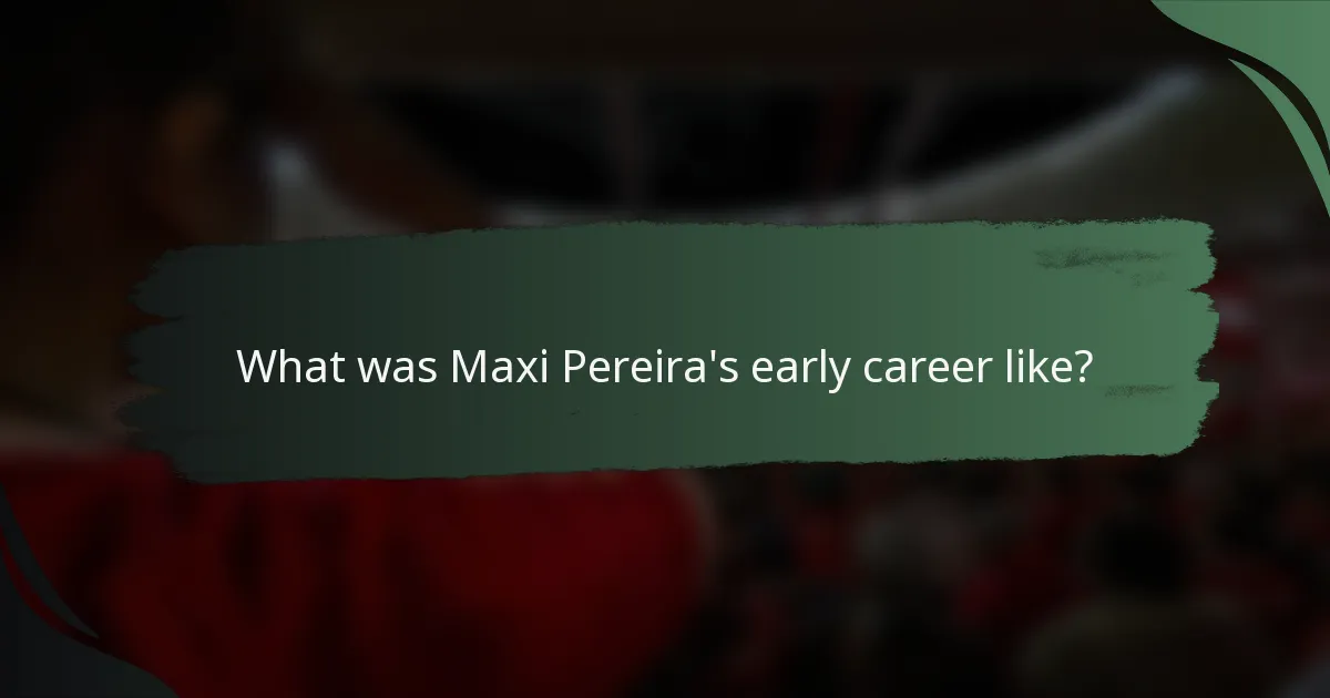 What was Maxi Pereira's early career like?