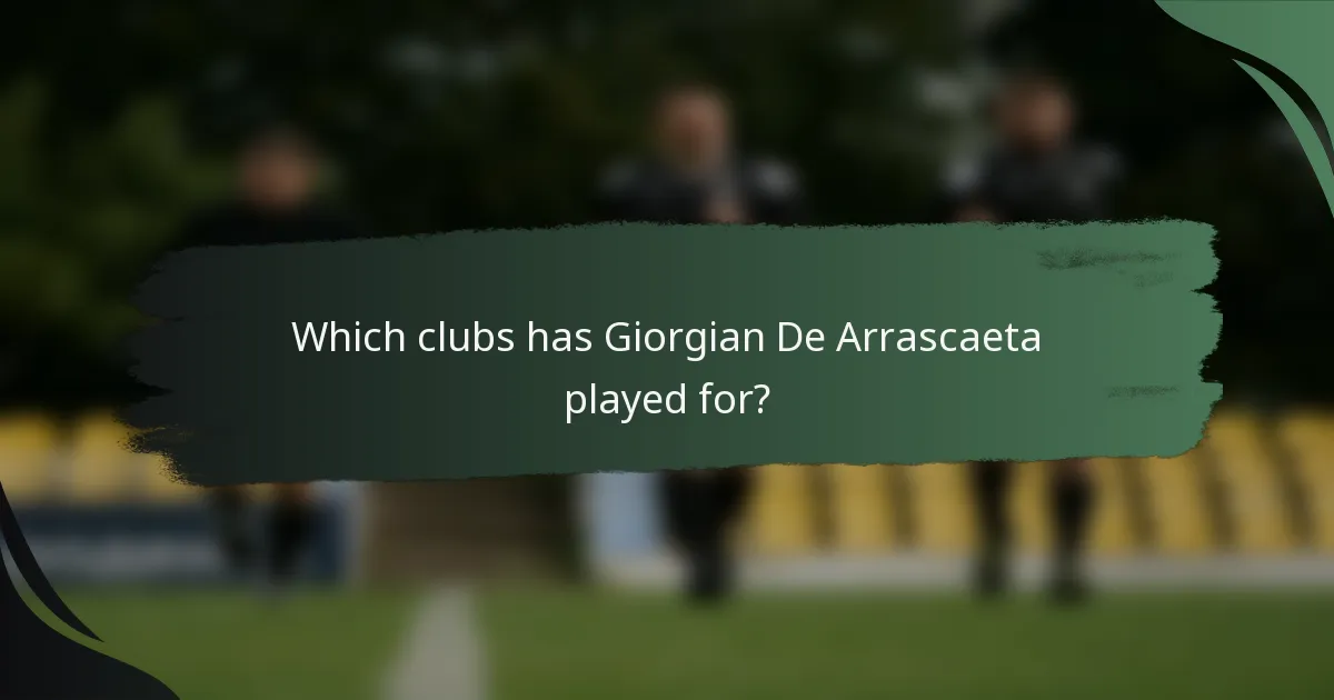 Which clubs has Giorgian De Arrascaeta played for?