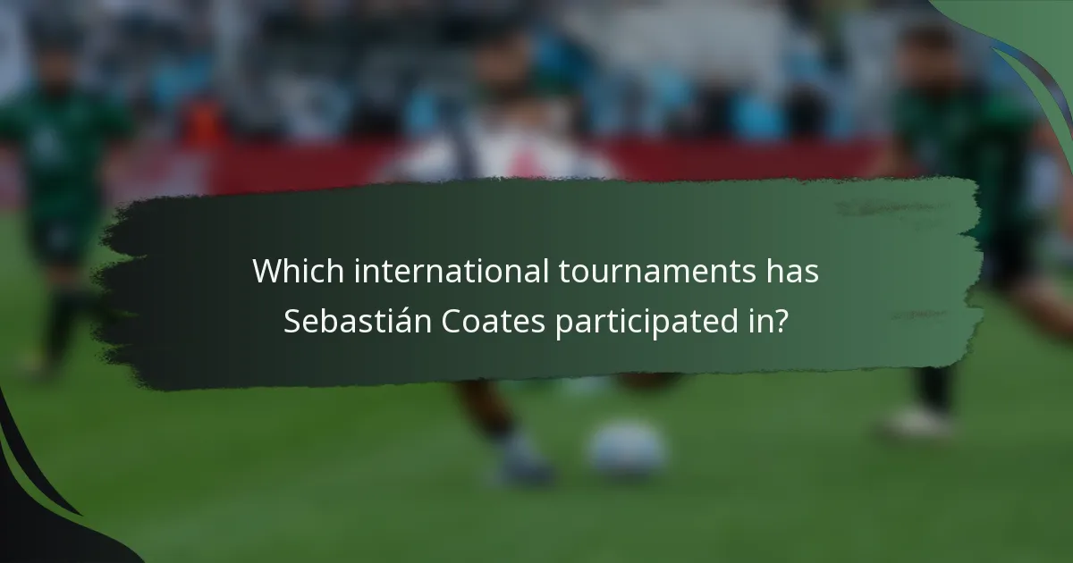 Which international tournaments has Sebastián Coates participated in?