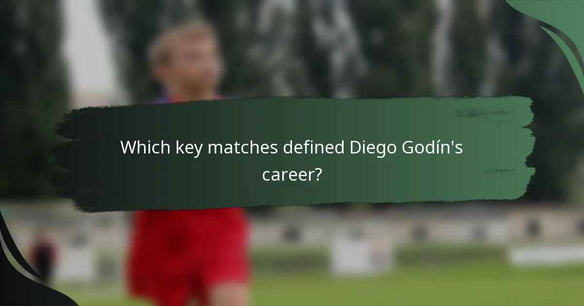 Which key matches defined Diego Godín's career?