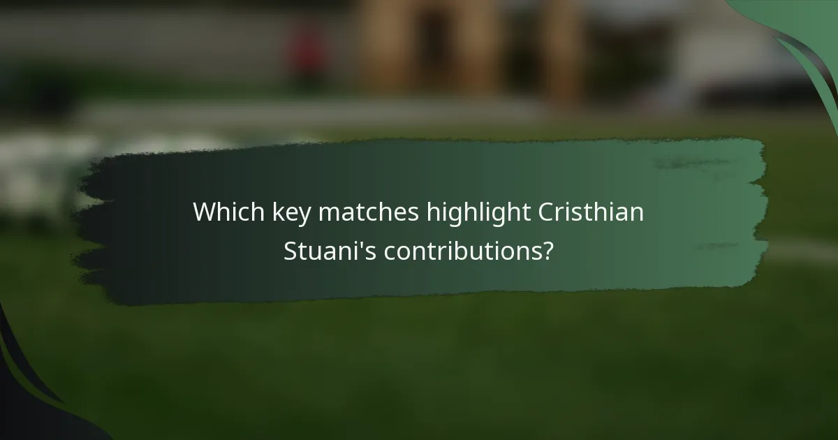 Which key matches highlight Cristhian Stuani's contributions?