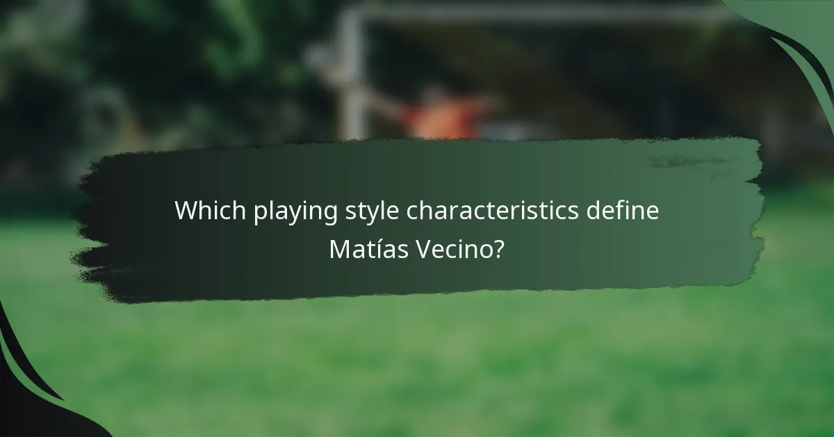 Which playing style characteristics define Matías Vecino?