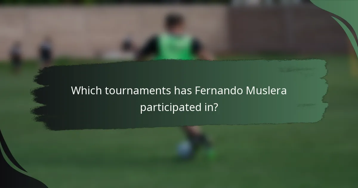 Which tournaments has Fernando Muslera participated in?