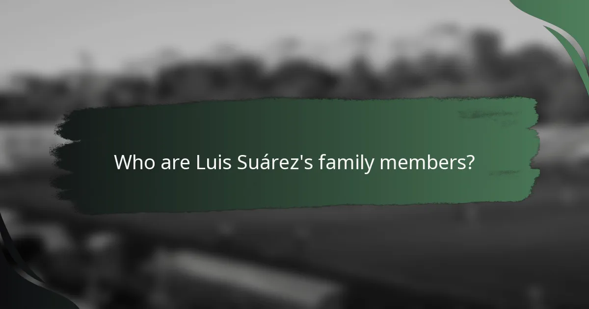 Who are Luis Suárez's family members?