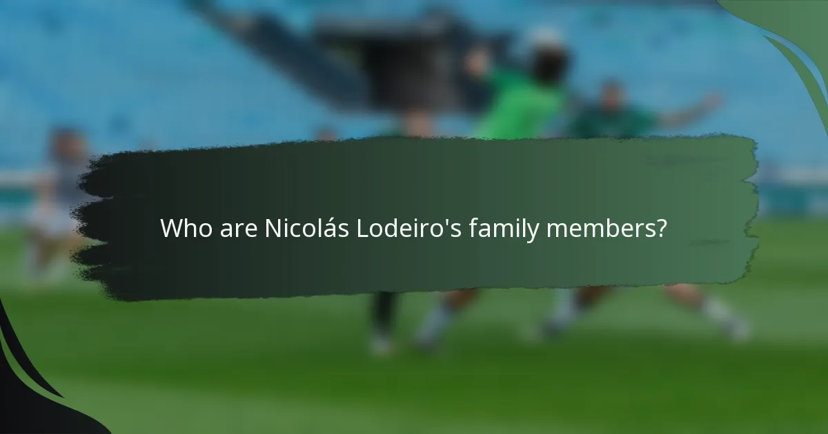 Who are Nicolás Lodeiro's family members?