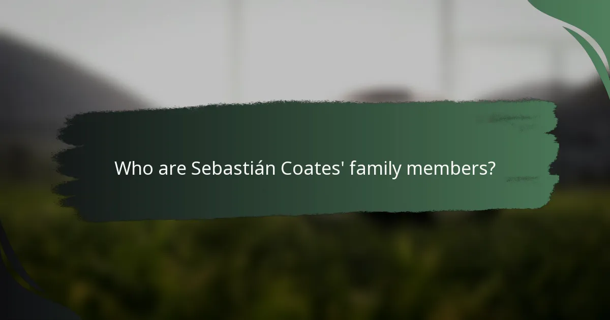 Who are Sebastián Coates' family members?